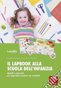 Il lapbook alla scuola dell'infanzia. Modelli e materiali per apprendere insieme con creatività libro di Gottardi Giuditta; Gottardi Ginevra Giorgia