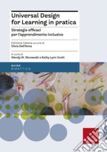 Universal design for learning in pratica. Strategie efficaci per l'apprendimento inclusivo libro di Murawski Wendy W.; Scott Kathy Lynn; Dell'Anna S. (cur.)