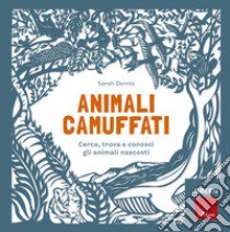 Animali camuffati. Cerca, trova e conosci gli animali nascosti. Green libro di Hutchinson Sam