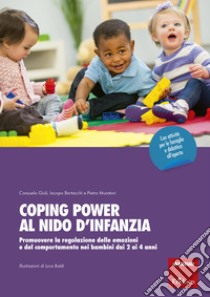 Coping power al nido d'infanzia. Promuovere la regolazione delle emozioni e del comportamento nei bambini dai 2 ai 4 anni libro di Giuli Consuelo; Bertacchi Iacopo; Muratori Pietro