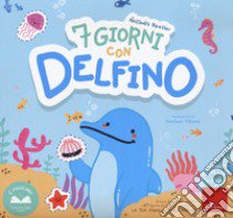 7 giorni con delfino. Ediz. a colori libro di Beretter Alessandra