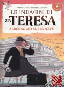 Le indagini di zia Teresa. I misteri della logica. Vol. 5: Sabotaggio sulla nave libro di Calvani Antonio; Zanaboni Benedetto