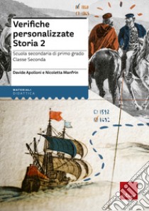 Verifiche personalizzate. Storia. Scuola secondaria di primo grado. Classe seconda. Nelle versioni base, facilitata e semplificata libro di Apolloni Davide; Manfrin Nicoletta