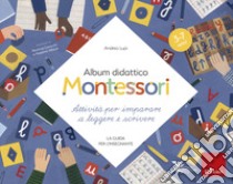 Album didattico Montessori. Attività per imparare a leggere e scrivere. La guida per l'insegnante libro di Lupi A. (cur.)