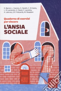 Quaderno di esercizi per vincere l'ansia sociale libro