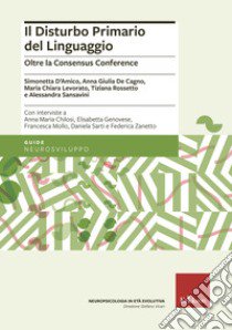 Il disturbo primario del linguaggio. Oltre la Consensus Conference libro di D'Amico Simonetta; De Cagno Anna Giulia; Levorato Maria Chiara