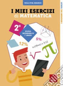 I miei esercizi di matematica. Classe 2° libro di Demarchi Paola