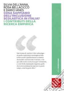 Cosa sappiamo dell'inclusione scolastica in Italia? I contributi della ricerca empirica libro di Dell'Anna Silvia; Bellacicco Rosa; Ianes Dario