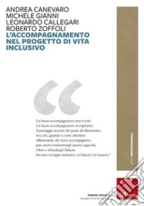 L'accompagnamento nel progetto di vita inclusivo libro di Canevaro Andrea; Gianni Michele; Calligari Leonardo