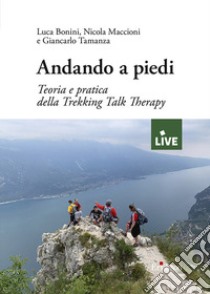 Andando a piedi (Titolo venduto esclusivamente sul sito dell'editore) libro di Bonini Luca; Maccioni Nicola; Tamanza Giancarlo