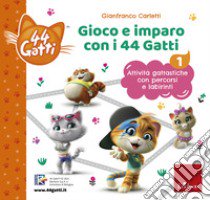 Gioco e imparo con i 44 gatti. Attività gattastiche con percorsi e labirinti. Vol. 1 libro di Carletti Gianfranco