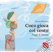 Coco gioca col vento. Viaggi di Tomaso libro di Michelotti Romina