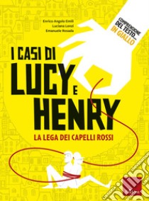 Comprensione del testo... In giallo. Vol. 1: I casi di Lucy e Henry. La lega dei capelli rossi libro di Emili Enrico Angelo; Lenzi Luciana; Rosada Emanuele