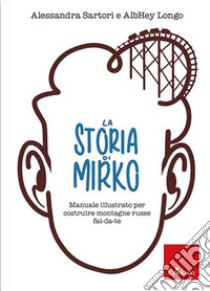 La storia di Mirko libro di Sartori Alessandra; Longo AlbHey