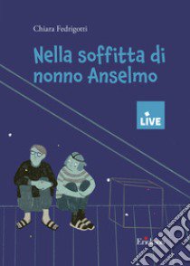 Nella soffitta di nonno Anselmo libro di Fedrigotti Chiara