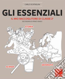 Gli essenziali. Il mio raccoglitore di classe 2ª. Secondaria di primo grado libro di Scataglini Carlo