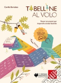 Tabelline al volo. Nuovi strumenti per impararle strada facendo. Con app. Con mazzetta delle divisioni. Con pennarello. Con striscia delle tabelline libro di Bortolato Camillo