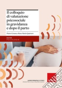 Il colloquio di valutazione psicosociale in gravidanza e dopo parto libro di Grussu Pietro; Quatraro Rosa Maria