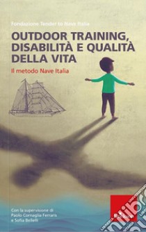 Outdoor training. Disabilità e qualità della vita libro di Fondazione Tender To Nave Italia (cur.)