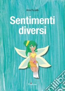 Sentimenti diversi libro di Picciallo Anna