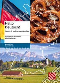 Hallo Deutsch! Corso di tedesco essenziale. Nuova ediz. Con risorse online libro di Lasaracina Francesca; Lunel Danila