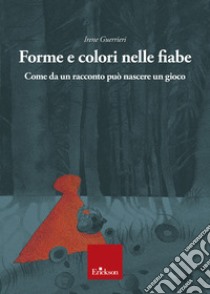 Forme e colori nelle fiabe libro di Guerrieri Irene