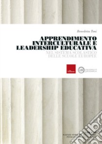 Apprendimento interculturale e leadership educativa nel sistema scolastico delle scuole europee libro di Toni Benedetta