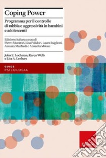 Coping power. Programma per il controllo di rabbia e aggressività in bambini e adolescenti. Con espansione online libro di Wells Karen; Lochman John E.; Lenhart Lisa A.; Manfredi A. (cur.)