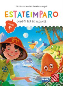 Estateimparo. Compiti per le vacanze. Classe 4ª libro di Lucangeli Daniela