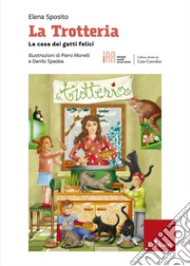 La trotteria. La casa dei gatti felici libro di Sposito Elena