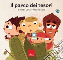 Il parco dei tesori. Con audiolibro  di Conci Mirtis; Luise Michela