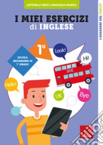 I miei esercizi di inglese. Scuola secondaria di 1° grado. Classe prima libro di Panzica Francesca; Pesce Antonella