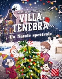 I misteri matematici di villa Tenebra. Vol. 6: Un Natale spettrale libro di Razzini Valeria