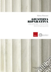 Giustizia riparativa. Pratiche, effetti, potenzialità libro di Tramonte Valeria