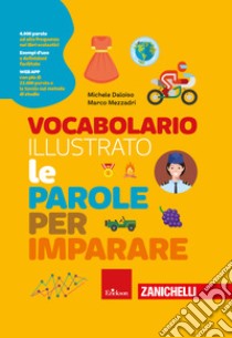 Vocabolario illustrato. Le parole per imparare. Con Contenuto digitale per accesso on line libro di Daloiso Michele; Mezzadri Marco; Gruppo di ricerca ELICom (cur.)