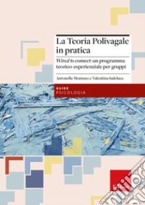 La teoria polivagale in pratica. Wired to connect: un programma teorico-esperienziale per gruppi libro di Montano Antonella; Iadeluca Valentina