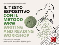 Il testo espositivo con il metodo WRW - Writing and Reading Workshop. Laboratorio di scrittura per la scuola secondaria di primo grado libro di Pognante Silvia