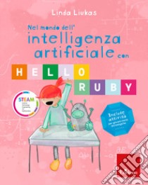 Nel mondo dell'intelligenza artificiale con Hello Ruby libro di Liukas Linda