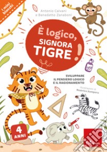 È logico, signora Tigre! libro di Calvani Antonio; Zanaboni Benedetto