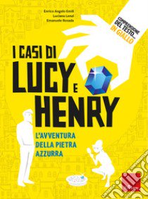 Comprensione del testo... In giallo. Vol. 2: I casi di Lucy e Henry. L'avventura della pietra azzurra libro di Emili Enrico Angelo; Lenzi Luciana; Rosada Emanuele