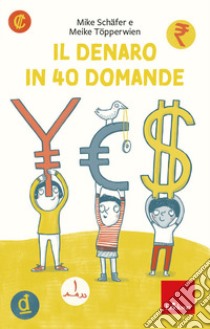 Il denaro in 40 domande libro di Schafer Mike; Töpperwien Meike