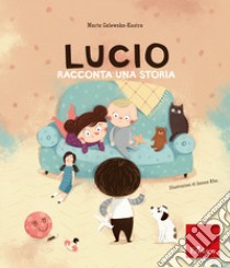 Lucio racconta una storia. Albi illustrati. Ediz. a colori libro di Galewska-Kustra Marta; Tarter G. (cur.)