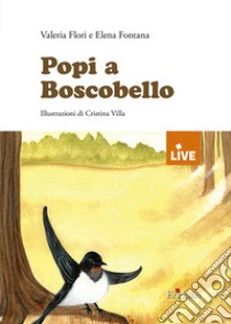 Popi a Boscobello. Disponibile solo presso l'editore libro di Flori Valeria; Fontana Elena