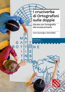 I cruciverba di Ortografoni sulle doppie. Giocare con l'ortografia alla scuola primaria libro di Cazzaniga Susi; Baldi Silvia