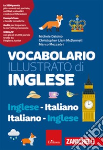 Vocabolario illustrato di inglese. Inglese-italiano, italiano-inglese. Ediz. a colori. Con espansione online libro di Daloiso Michele; McDonnell Christopher Liam; Mezzadri Marco; Gruppo di ricerca ELICom (cur.)