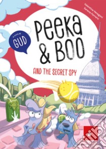 Peeka & Boo and the secret spy libro di Venegoni Valentina; Ferrero Serena; Gud (cur.)