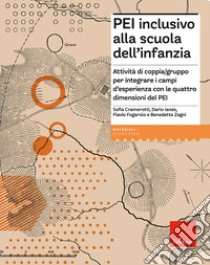 PEI inclusivo alla scuola dell'infanzia. Attività di coppia/gruppo per integrare i campi d'esperienza con le quattro dimensioni del PEI. Aggiornato D.M. 153/2023 libro di Ianes Dario; Cramerotti Sofia; Fogarolo Flavio