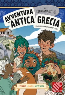 Avventura nell'antica Grecia. Gli storianauti libro di Durkin Frances; Cooke Grace