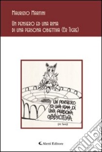 Un pensiero ed una rima di una persona obiettiva (Er tigre) libro di Martini Maurizio