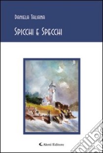 Spicchi e specchi libro di Taliana Daniela M.